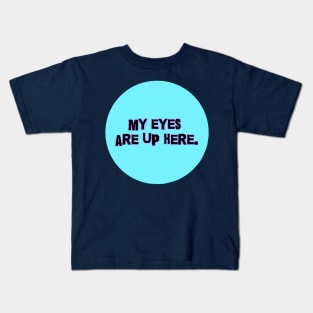 My Eyes Are up Here (Polo Logo) Kids T-Shirt